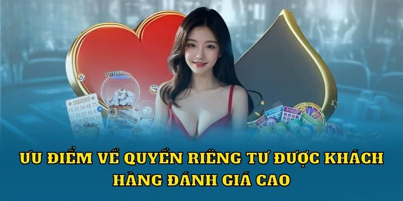 Ưu điểm về quyền riêng tư được khách hàng đánh giá cao