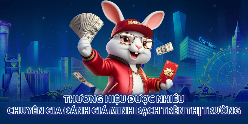 Thương hiệu được nhiều chuyên gia đánh giá minh bạch trên thị trường