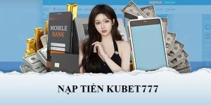 Nạp tiền Kubet777