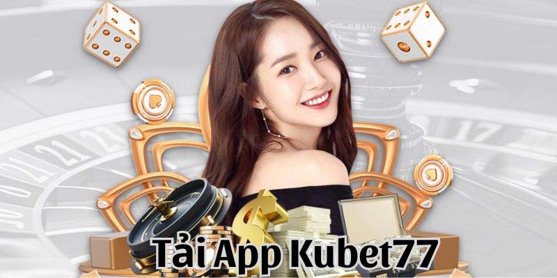 Điều kiện khi tải app Kubet77 về thiết bị